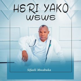 Song  Sifaeli Mwabuka - Heri Yako Wewe