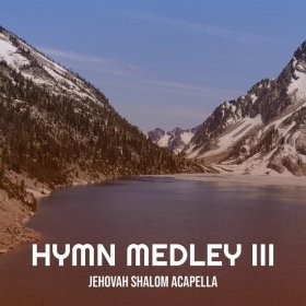 Song  JEHOVAH SHALOM ACAPELLA - Hymn Medley III