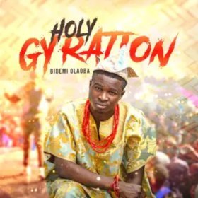Song  Bidemi Olaoba - Holy Gyration