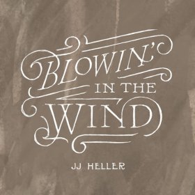 Song  JJ Heller - Blowin' in the Wind