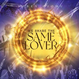 Song  Abbey Ojomu - We Share the Same Lover