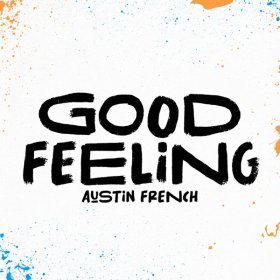 Song  Austin French - Good Feeling