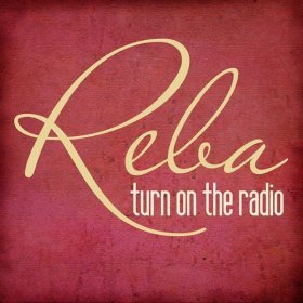 Song  Reba McEntire - Turn on the Radio