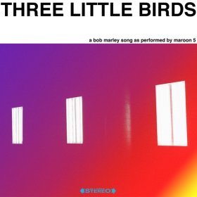 Song  Maroon 5 - Three Little Birds