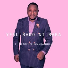 Song  Christopher Mwahangila - Yesu Bado Ni Baba