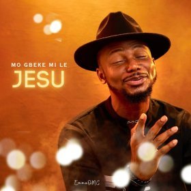 Song  EmmaOMG - Mo Gbeke Mi Le Jesu