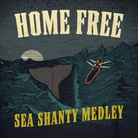 Song  Home Free - Sea Shanty Medley