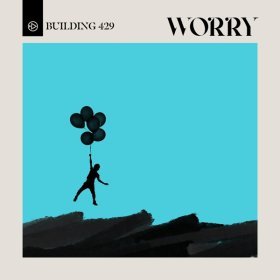 Song  Building 429 - Worry