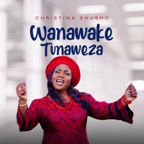 Song  Christina Shusho - Wanawake Tunaweza