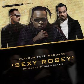 Song  Flavour - Sexy Rosey ft P-Square