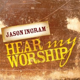 Song  JASON INGRAM - Hear My Worship