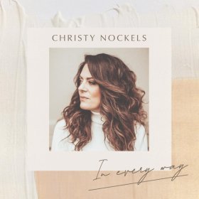 Song  Christy Nockels - In Every Way