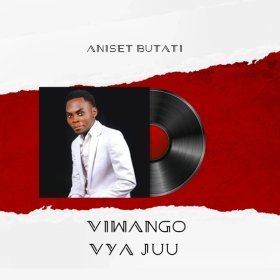 Song  Aniset Butati - Viwango Vya Juu