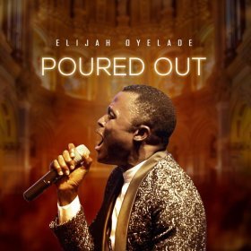 Song  Elijah Oyelade - Poured Out