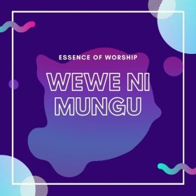 Song  Essence of Worship - Wewe ni Mungu