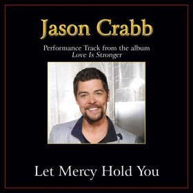Song  Jason Crabb - Let Mercy Hold You