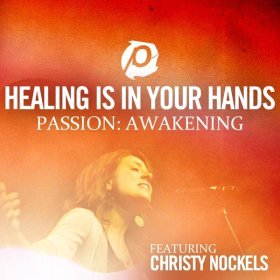 Song  Christy Nockels - Healing Is In Your Hands