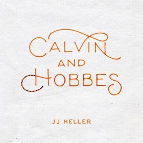 Song  JJ Heller - Calvin and Hobbes