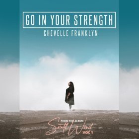 Song  Chevelle Franklyn - Go in Your Strength