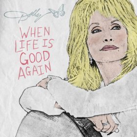 Song  Dolly Parton - When Life Is Good Again