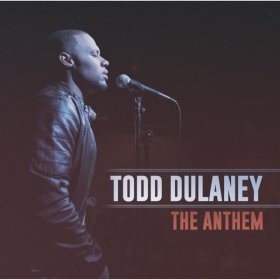 Song  Todd Dulaney - The Anthem
