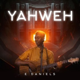 Song  E-Daniels - Yahweh