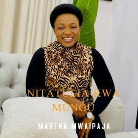 Song  Martha Mwaipaja - Nitatulia Kwa Mungu