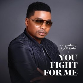 Song  Dr Tumi - You Fight for Me