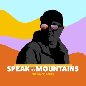 Song  Chris McClarney - Speak To The Mountains