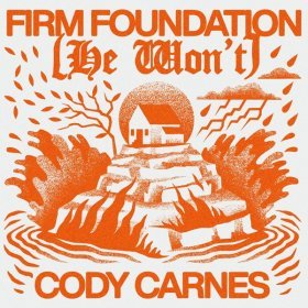 Song  Cody Carnes - Firm Foundation (He Won’t)