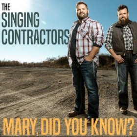 Song  The Singing Contractors - Mary Did You Know