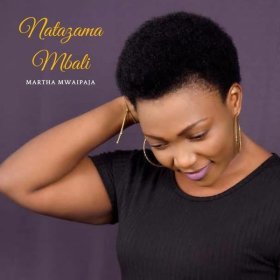 Song  Martha Mwaipaja - Natazama Mbali