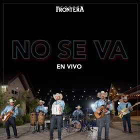 Song  Grupo Frontera - No Se Va