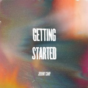 Song  Jeremy Camp - Getting Started