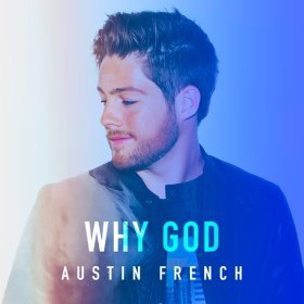 Song  Austin French - Why God