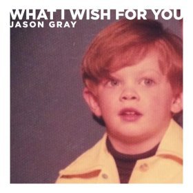 Song  Jason Gray - What I Wish For You