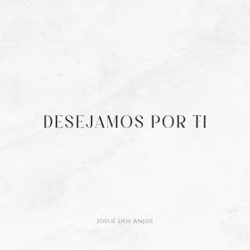 Song  Josué dos Anjos - Desejamos Por Ti