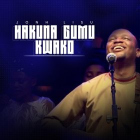 Song  John Lisu - Hakuna Gumu Kwako