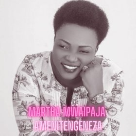 Song  Martha Mwaipaja - Amenitengeneza