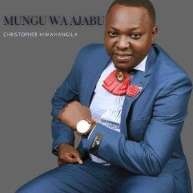 Song  Christopher Mwahangila - Mungu Wa Ajabu