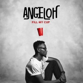 Song  Angeloh - Fill My Cup