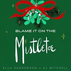 Song  Ella Henderson, AJ Mitchell - Blame It On The Mistletoe
