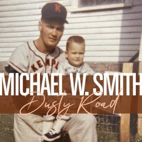 Song  Michael W. Smith - Dusty Road