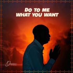 Song  Dunsin Oyekan - Do to Me What You Want