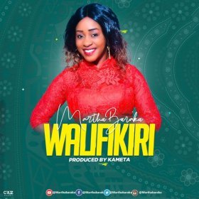 Song  Martha Baraka - Walifikiri