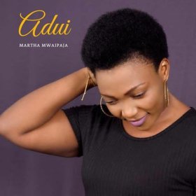 Song  Martha Mwaipaja - ADUI