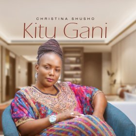 Song  Christina Shusho - Kitu Gani