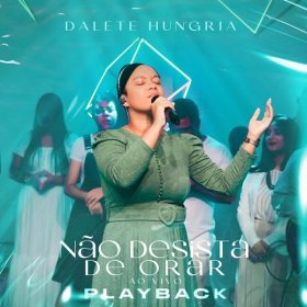 Song  Dalete Hungria - Não Desista de Orar