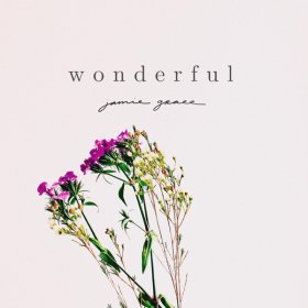 Song  Jamie Grace - Wonderful