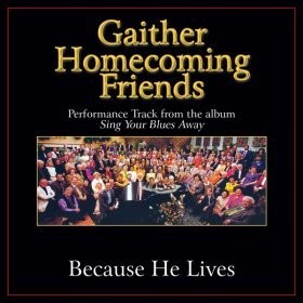 Song  Bill & Gloria Gaither - Because He Lives